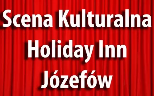 Scena Kulturalna Holiday Inn Józefów
